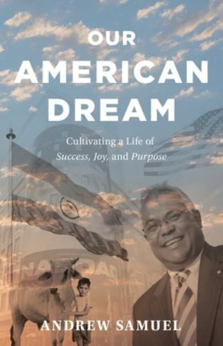 Our American Dream: Cultivating a Life of Success, Joy, and Purpose, Samuel, And