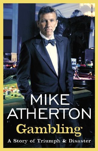 Gambling: A Story of Triumph and Disaster By Mike Atherton. 9780