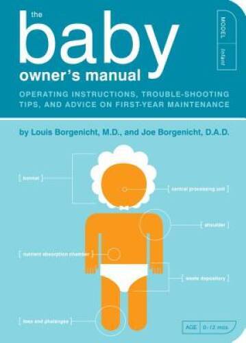 The Baby Owner’s Manual: Operating Instructions, Trouble-Shooting Tips, a – GOOD