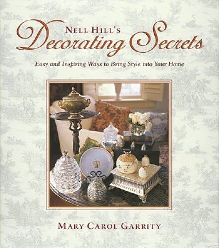 Nell Hill’s Decorating Secrets: Easy and Inspiring Ways to Bring Sty – VERY GOOD