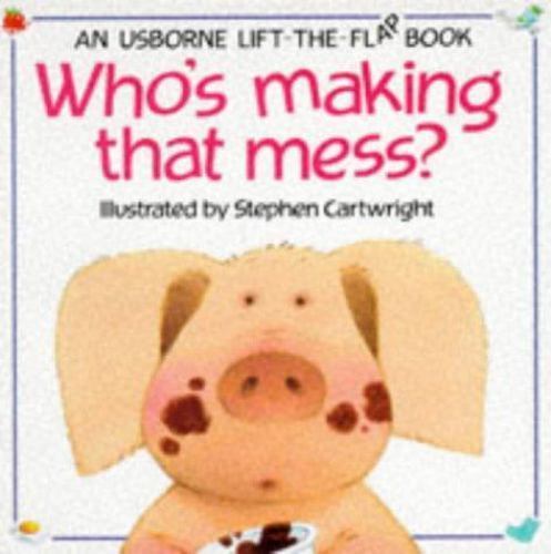 Who’s Making That Mess?; Usborne Lift-The-Fl- 9780746008485, paperback, Hawthorn
