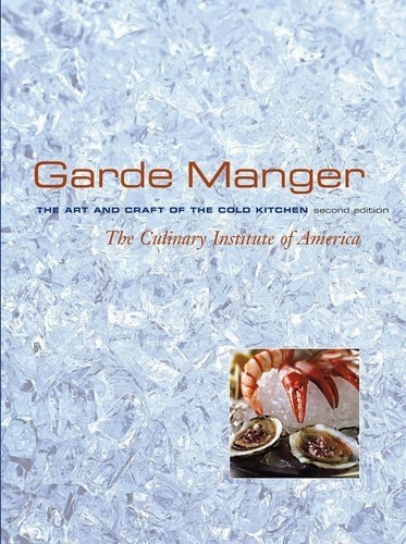 Garde Manger: The Art and Craft of the Cold Kitchen CIA