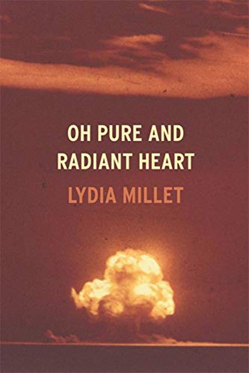 Oh Pure and Radiant Heart Hardcover Lydia Millet