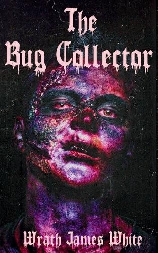 Wrath James White The Bug Collector (Paperback)
