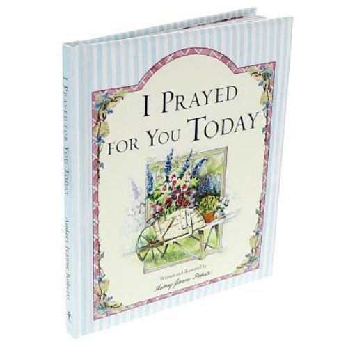 I Prayed For You Today: SpiritLifters™ by Audrey Jeanne Roberts