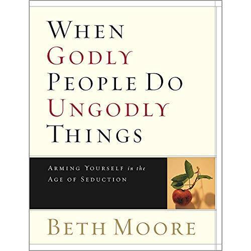 When Godly People Do Ungodly Things – Bible Study Book: Arming Your – ACCEPTABLE