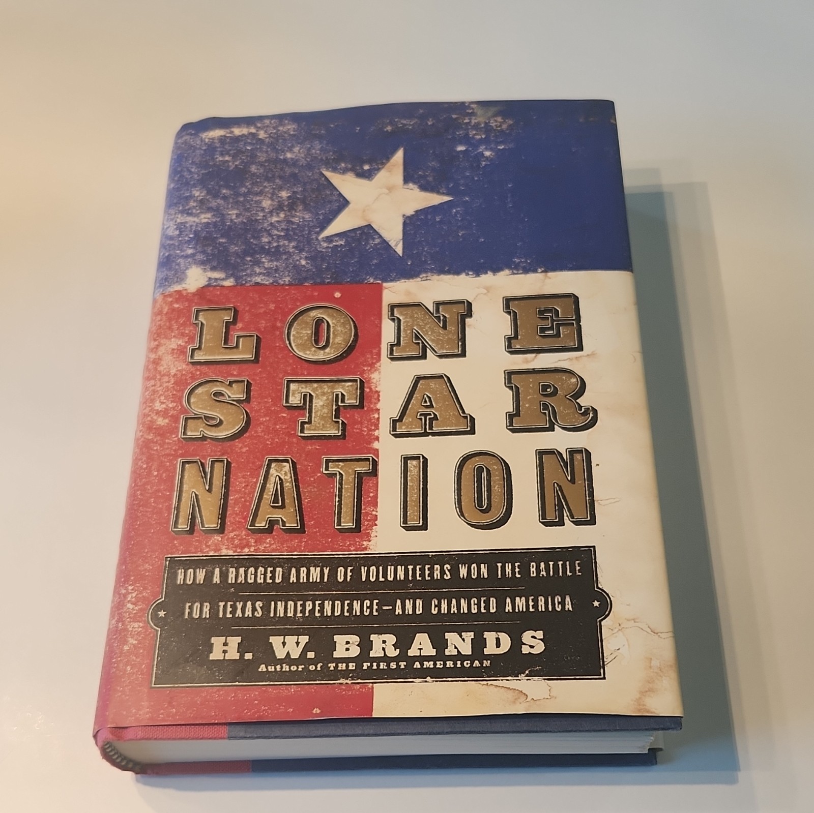 Lone Star Nation by H. W. Brands 2004 Hardcover w/ Dust Jacket
