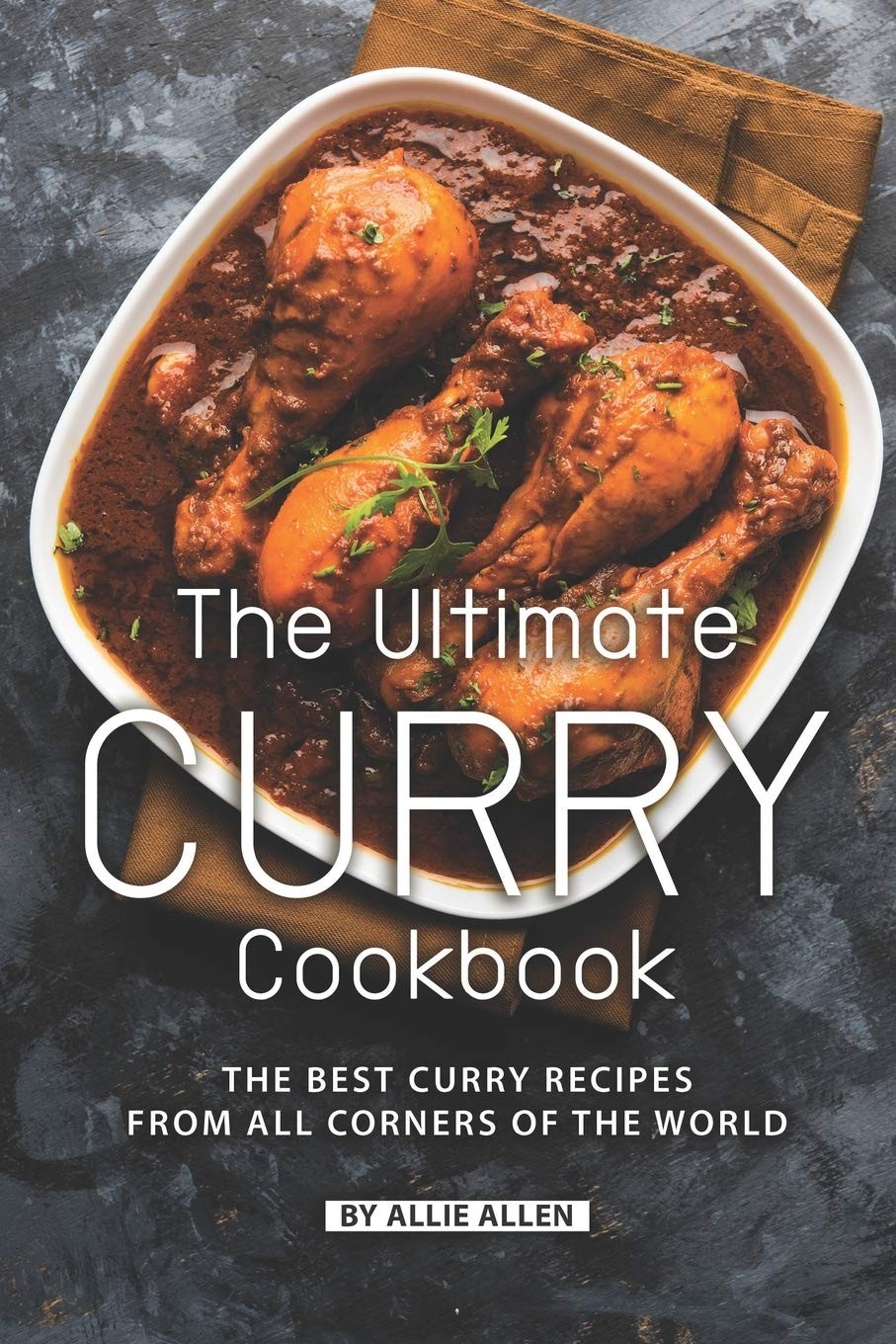 The Ultimate Curry Cookbook: The Best Curry Recipes from All Corners of The …