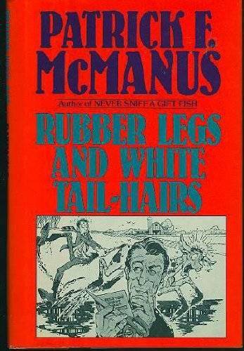 Rubber Legs and White Tail-Hairs – Hardcover By McManus, Patrick F. – GOOD