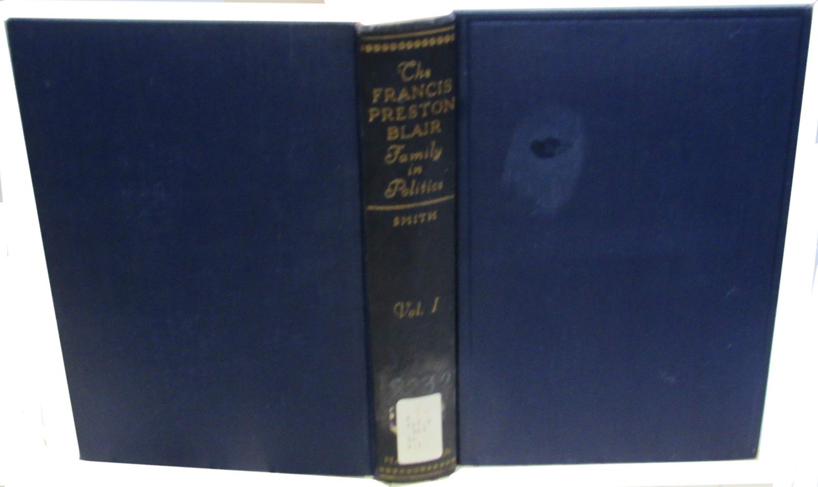 The Francis Preston Blair Family in Politics (2 Volumes)