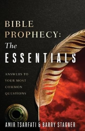 Barry Stagner Amir Tsarfati Bible Prophecy: The Essentials (Paperback)