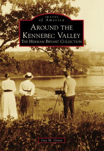 Around the Kennebec Valley, Maine, Images of America, Paperback