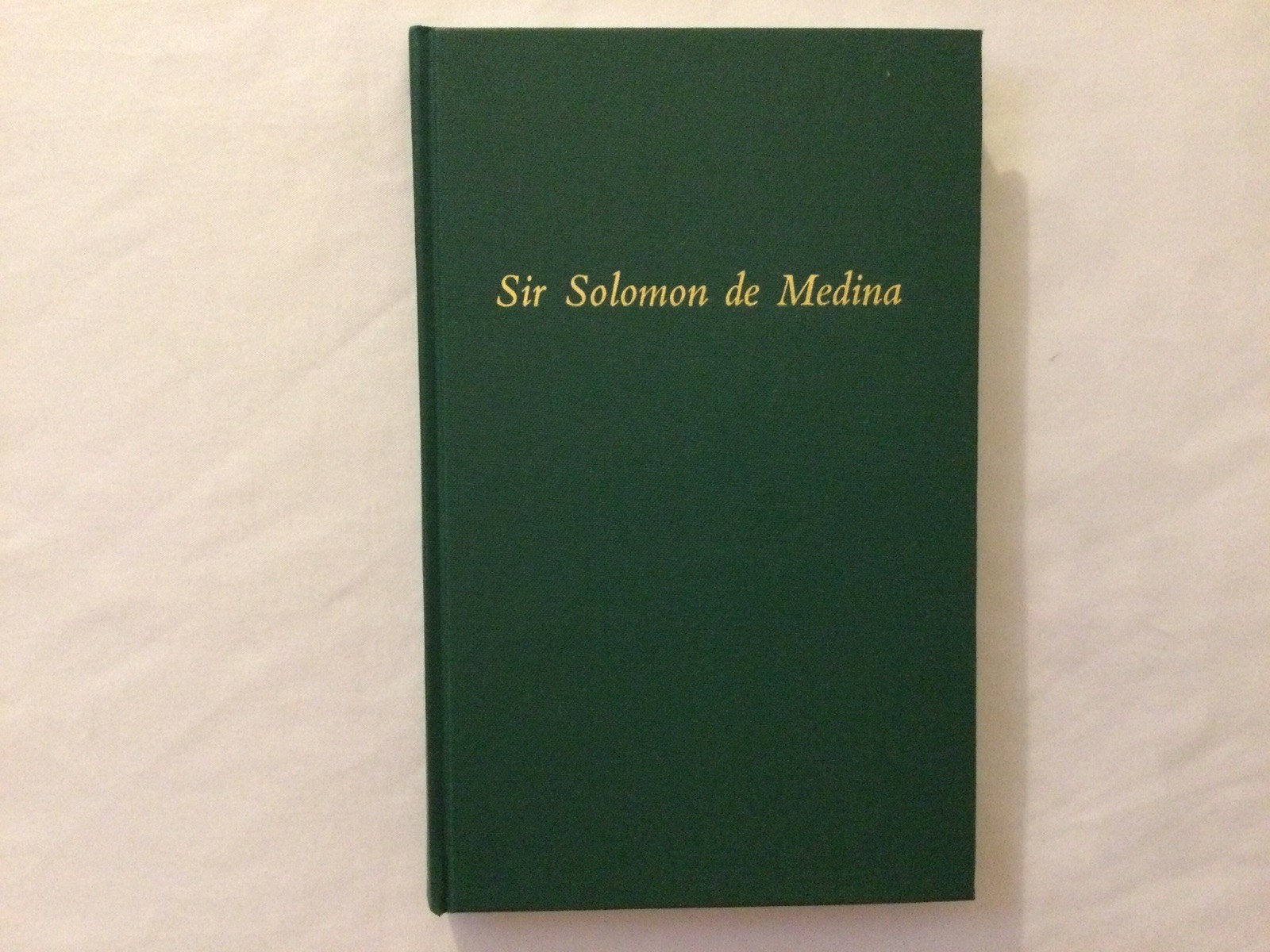 SIR SOLOMON DE MEDINA By Oskar K. Rabinowicz – Hardcover