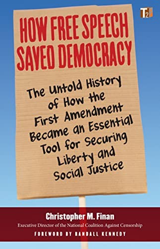 How Free Speech Saved Democracy: The Untold History of How the First Amendment B