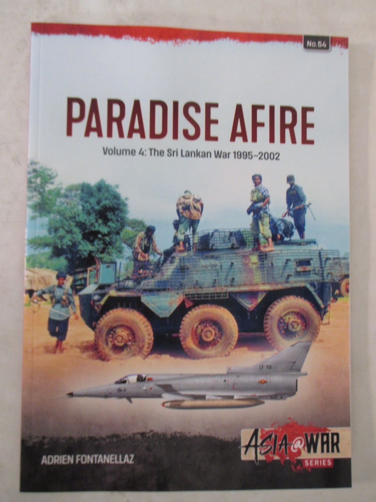 Paradise Afire: the Sri Lankan War : Volume 4 – 1995-2002 – Asia at War 54