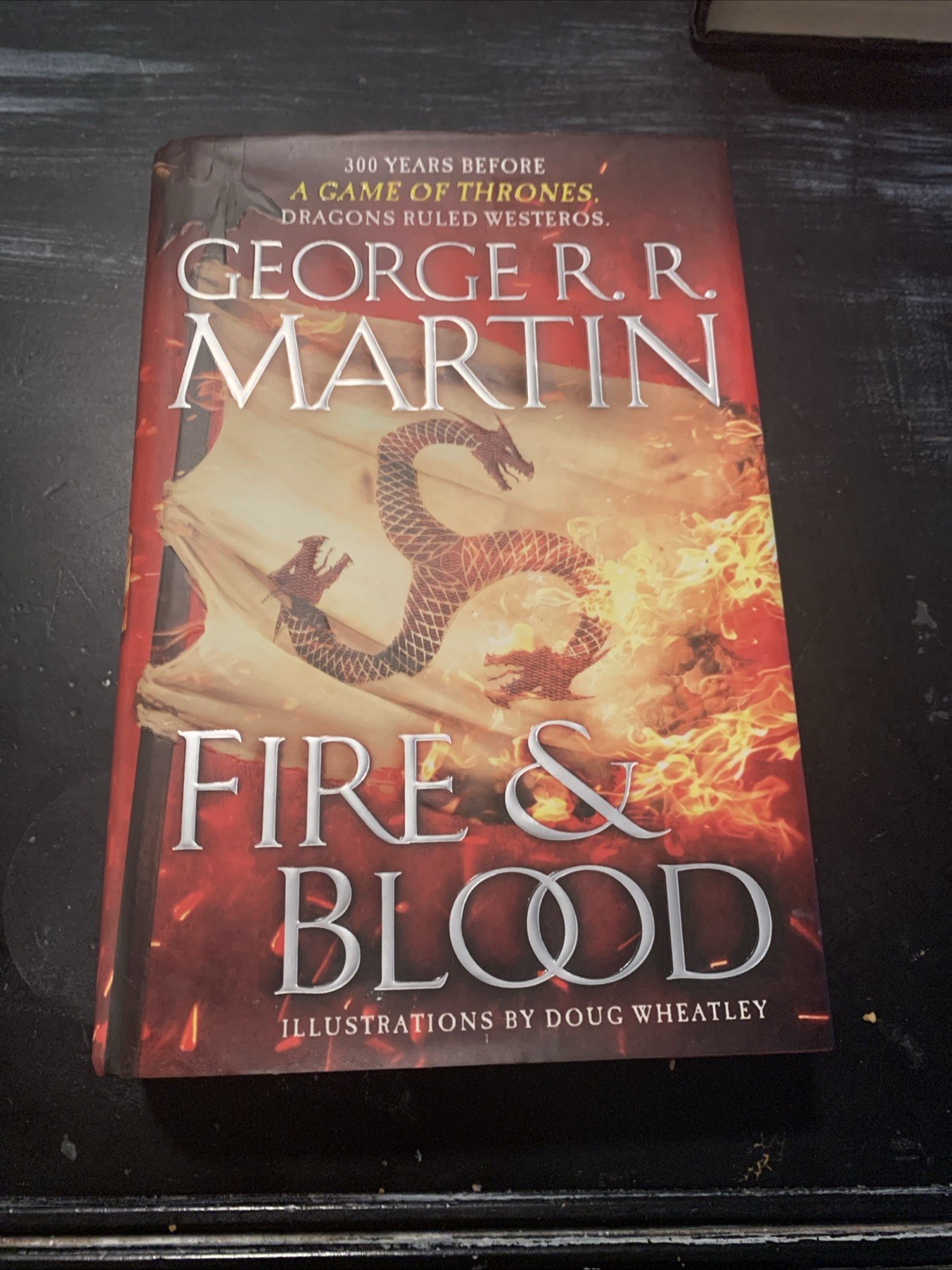 Fire and Blood : 300 Years Before Game of Thrones by George R. R. Martin 1st/1st