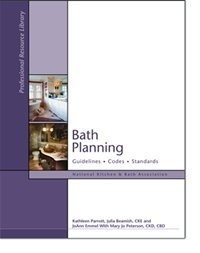 Bath Planning: Guidelines, Codes, Standards (National Kitchen & Bath Associa…