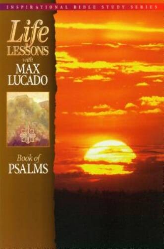 Life Lessons with Max Lucado: Book Of Psalms – Paperback By Lucado, Max – GOOD