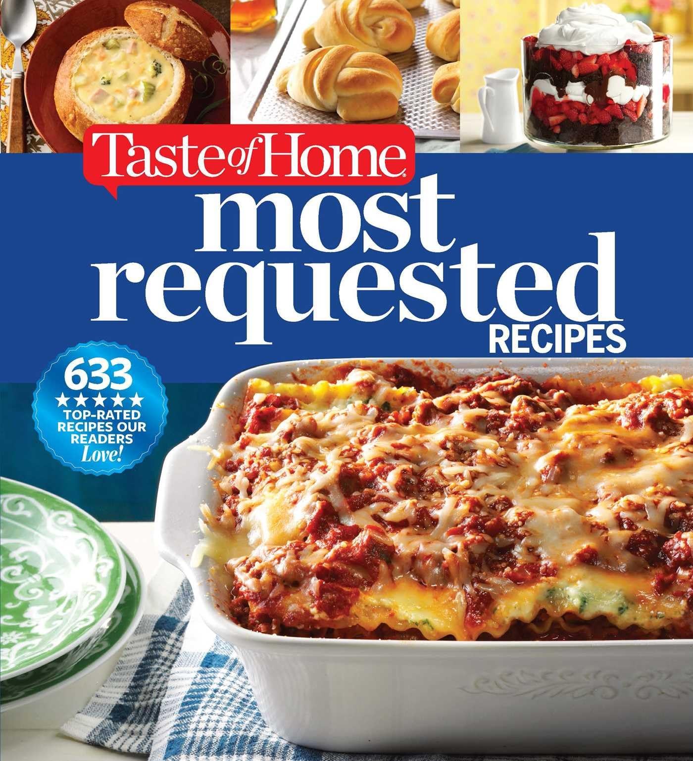 Taste of Home Most Requested Recipes: 633 Top-Rated Recipes with Easy Step-b…