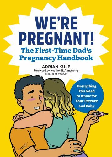 We’re Pregnant! the First Time Dad’s Pregnancy Handbook by Adrian Kulp (2018,…