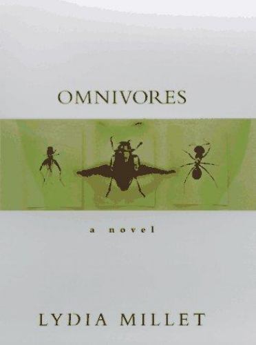 Omnivores: A Novel by Lydia Millet
