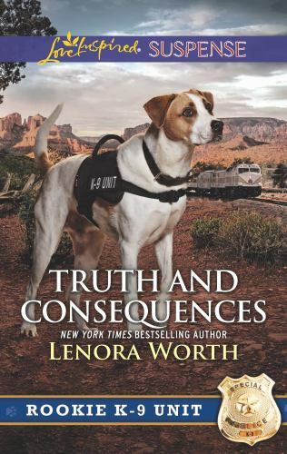 Truth and Consequences (Rookie K-9 Unit) by Lenora Worth