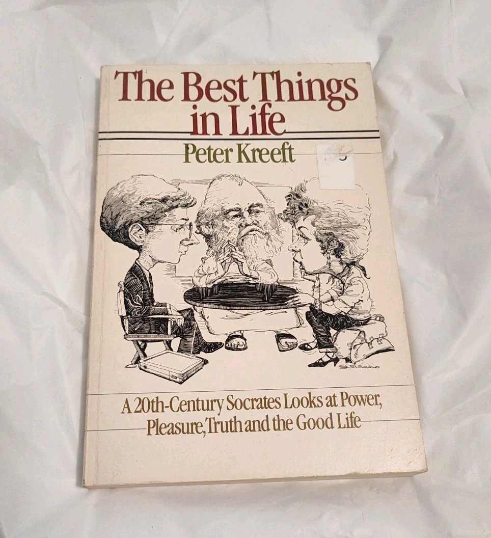 The Best Things in Life ~ Peter Kreeft ~ 1984 InterVarsity Press F210