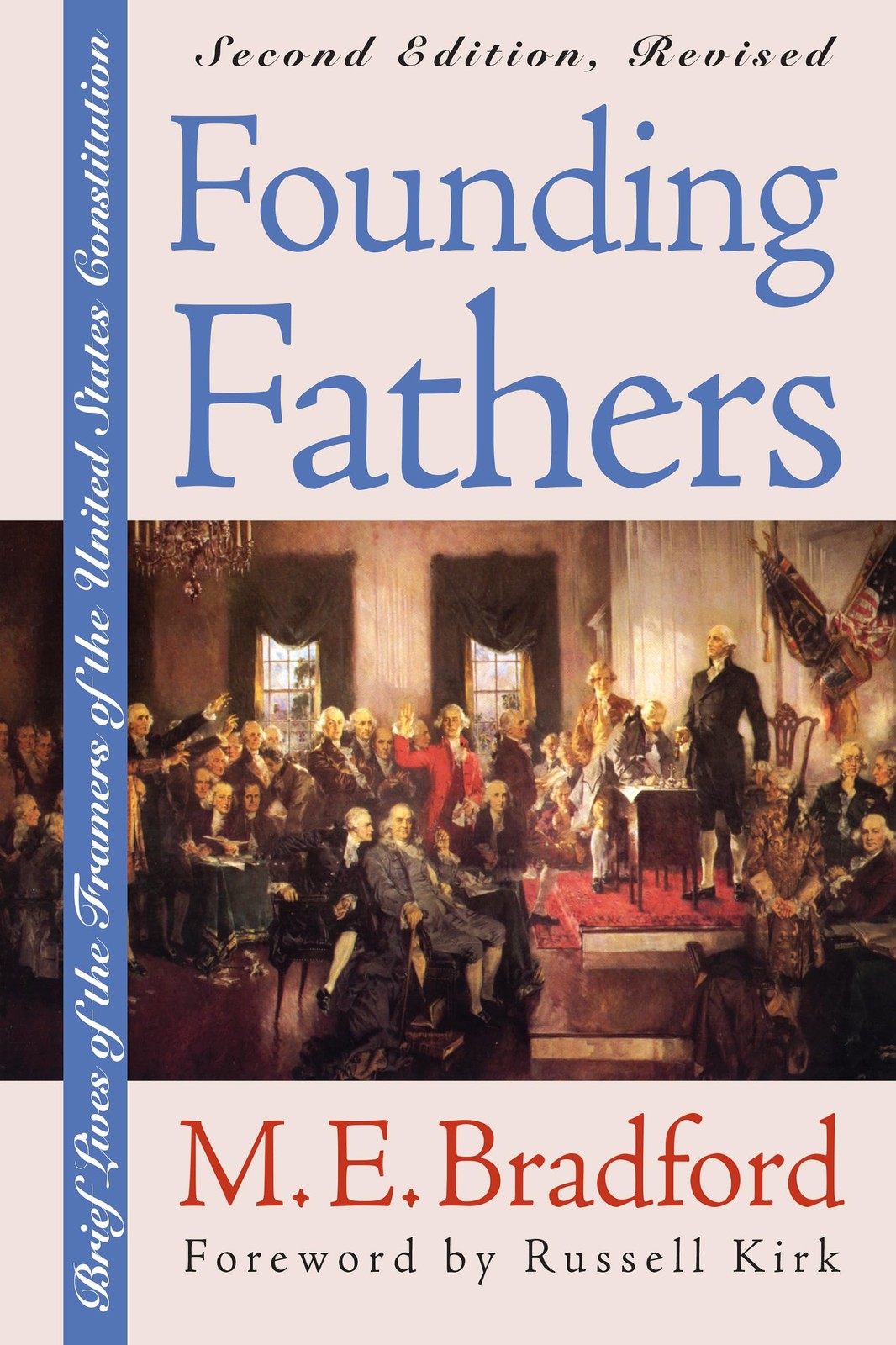 Founding Fathers: Brief Lives of the Framers of the United States Constituti…