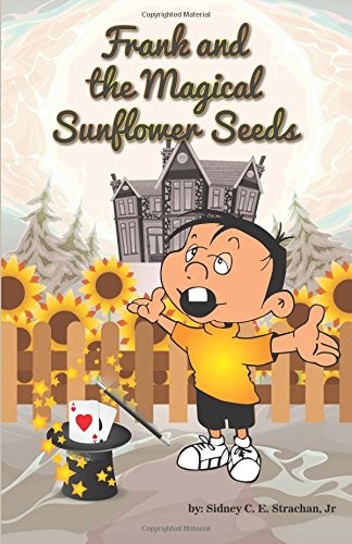 FRANK & THE MAGICAL SUNFLOWER SEEDS By Strachan Sidney C E Jr **BRAND NEW**