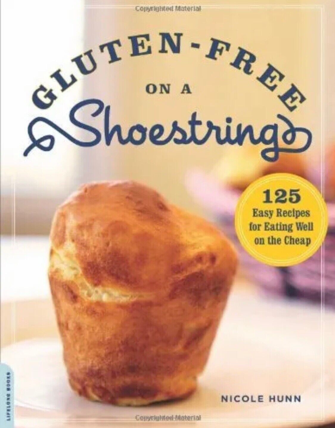 Gluten-Free on a Shoestring: 125 Easy Recipes for Eating Well on th – GOOD