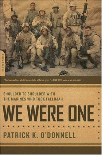 We Were One: Shoulder to Shoulder with the Marines Who Took Fallujah – O’Donnell