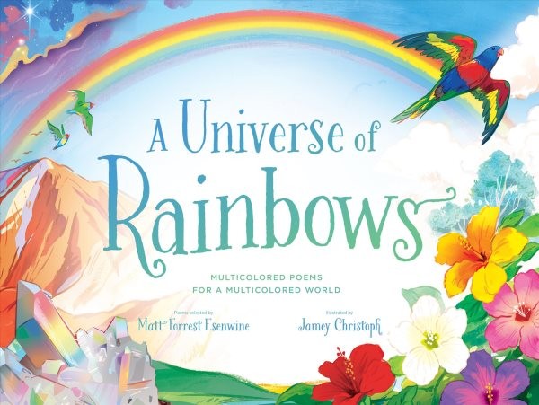 Universe of Rainbows : Multicolored Poems for a Multicolored World, School An…