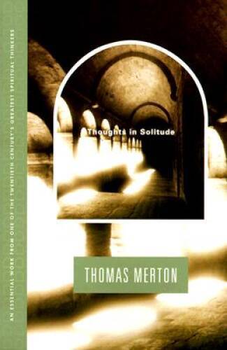 Thoughts In Solitude – Paperback By Merton, Thomas – GOOD