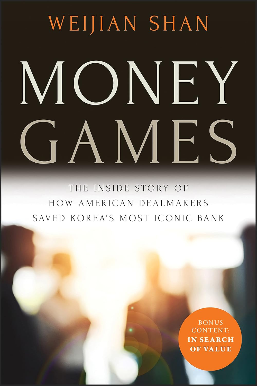 Money Games: the inside Story of How American Dealmakers Saved Korea’S Most Icon