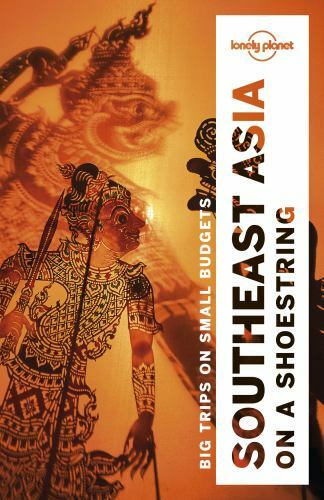 Lonely Planet Southeast Asia on a Shoestring: Detailed Itineraries Travel…