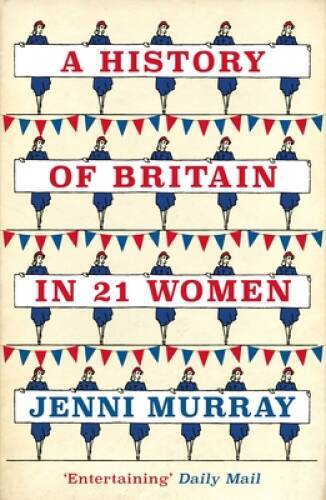 A History of Britain in 21 Women: A Personal Selection – Paperback – GOOD