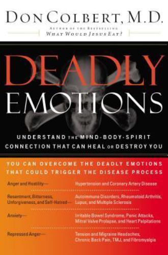 Deadly Emotions: Understand the Mind-Body-Spirit Connection That Can Heal or Des