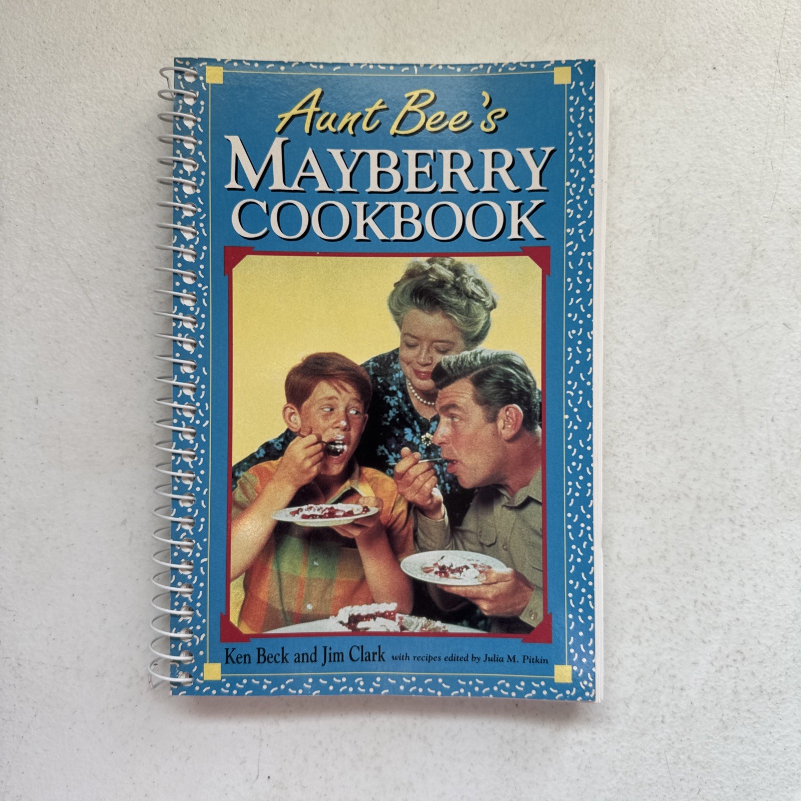 Aunt Bee’s Mayberry Cookbook Spiral Bound by Ken Beck and Jim Clark