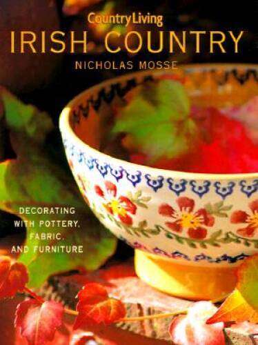 Country Living Irish Country Decorating: Decorating with Pottery, Fabric – GOOD