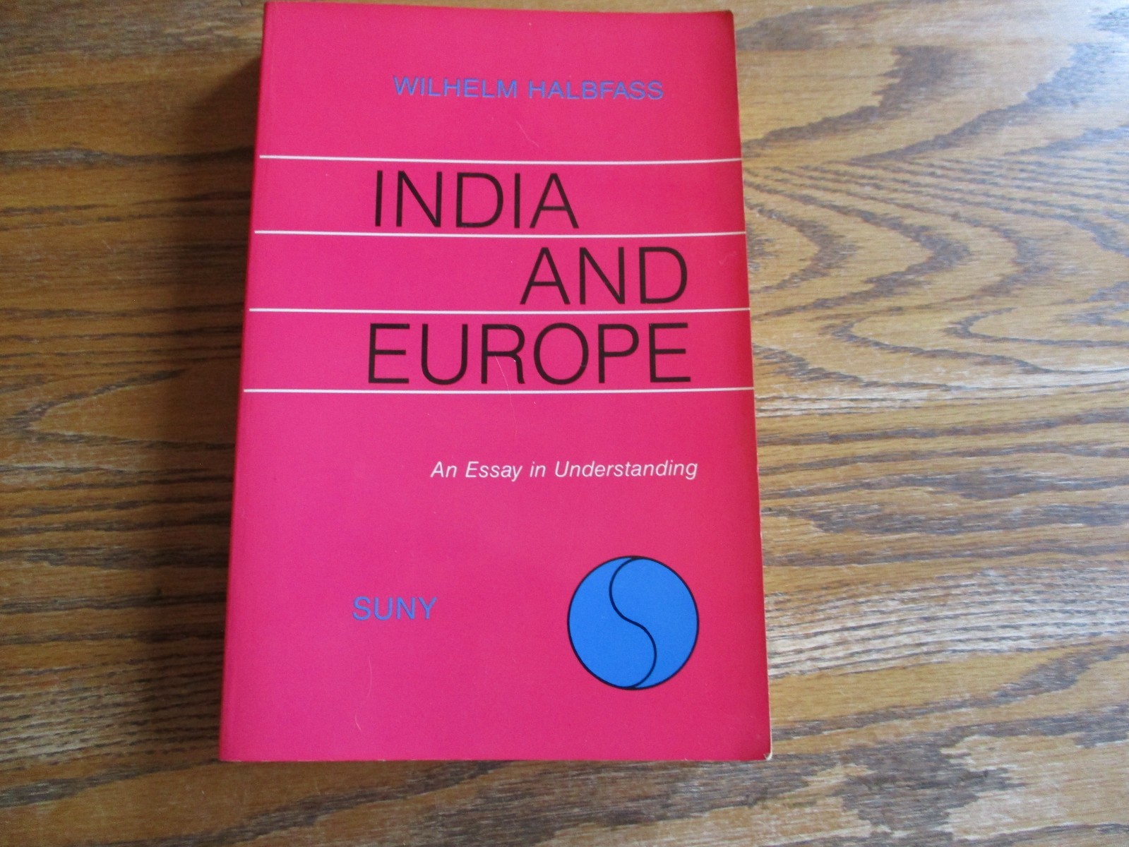 “India and Europe: An Essay in Understanding”, Wilhelm Halbfass, SC, Like New