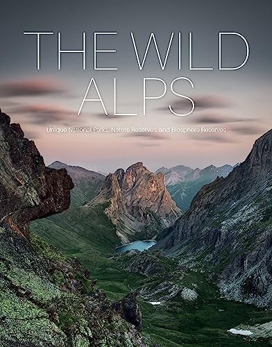 The Wild Alps: Unique National Parks, Nature Reserves, and Biosphere Reserves, R