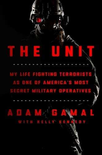 The Unit: My Life Fighting Terrorists as One of America’s Most Secret Military