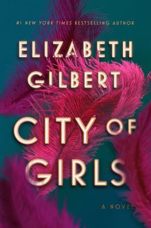 City of Girls : A Novel Hardcover Elizabeth Gilbert