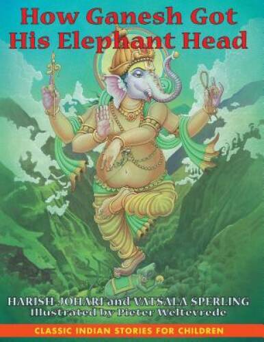 How Ganesh Got His Elephant Head – Hardcover By Johari, Harish – VERY GOOD
