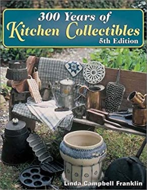 300 Years of Kitchen Collectibles Paperback Linda Campbell Frankl