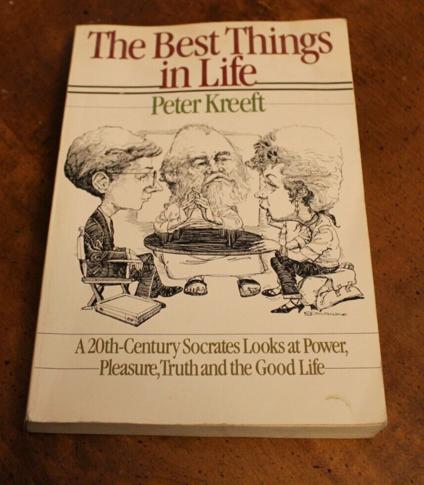 The Best Things in Life ~ Peter Kreeft ~ 1984 InterVarsity Press TP