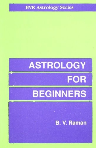 ASTROLOGY FOR BEGINNERS By B. V. Raman